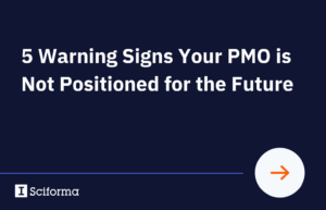 5 Warning Signs Your PMO is Not Positioned for the Future