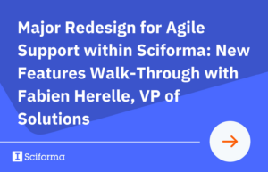 Major Redesign for Agile Support within Sciforma: New Features Walk-Through with Fabien Herelle, VP of Solutions