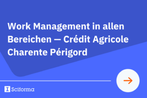 Work Management in allen Bereichen – Crédit Agricole Charente Périgord