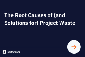 The Root Causes of (and Solutions for) Project Waste